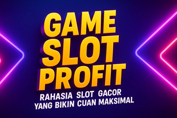 Game Slot Profit Rahasia Slot Gacor untuk Cuan Maksimal
